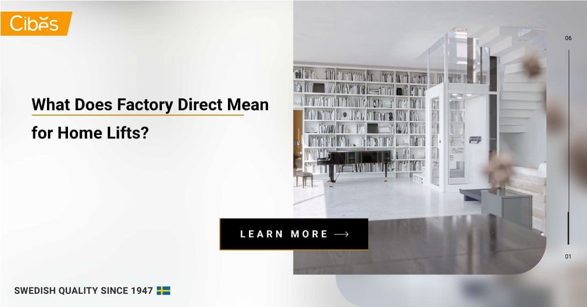 What Does Factory Direct Mean for Home Lifts 1200 What Does Factory Direct Mean To Home Lift?